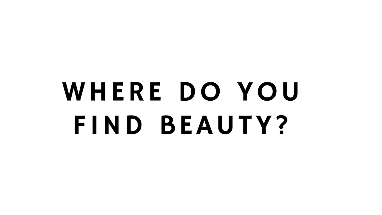 Where Do You Find Beauty?