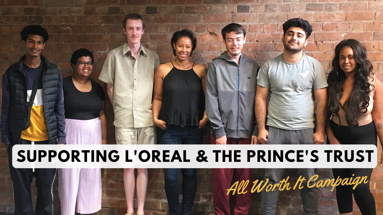 Supporting L'Oreal & The Prince's Trust - All Worth It Campaign